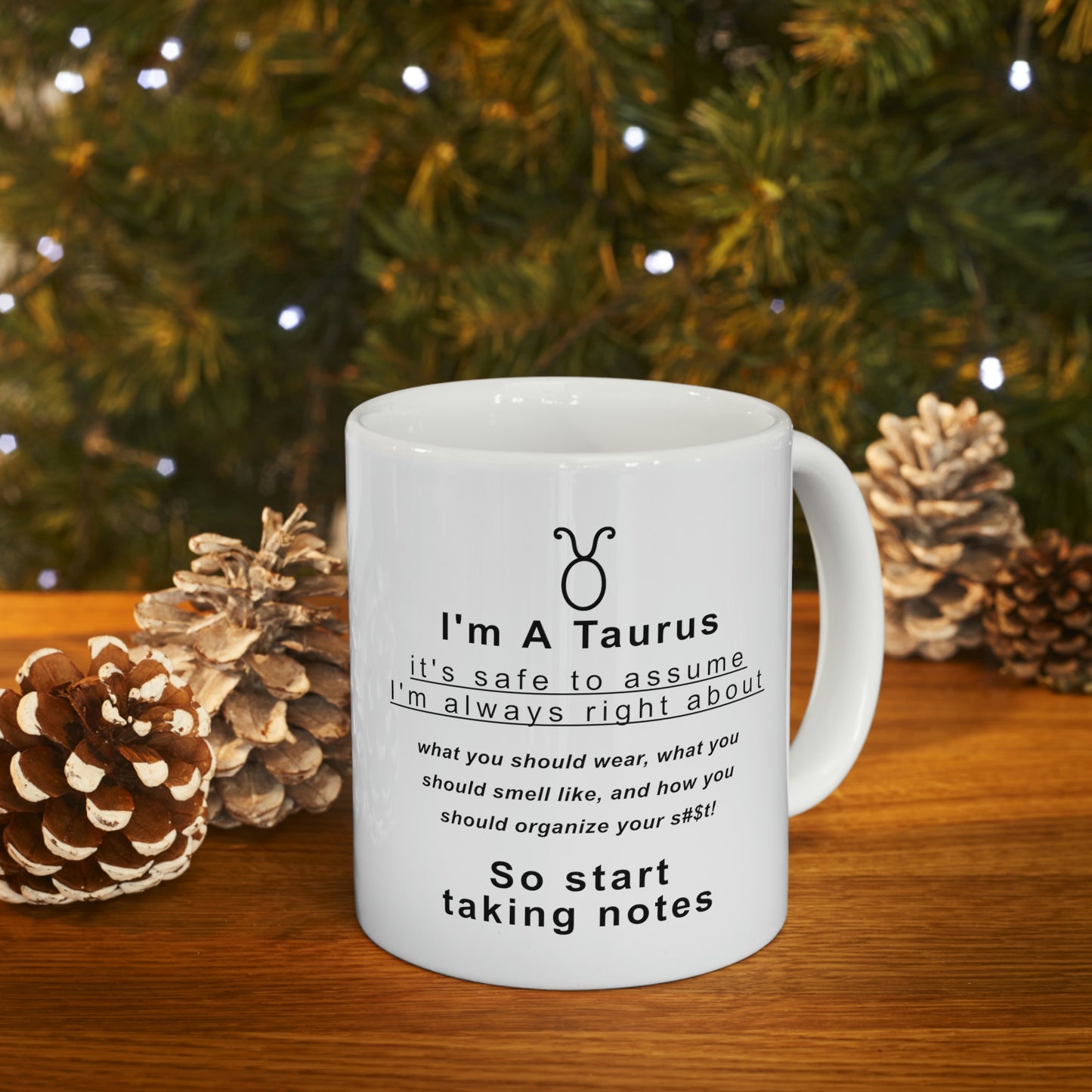 Taurus Mug: I'm A Taurus - Assume I'm Right About... - full text in description