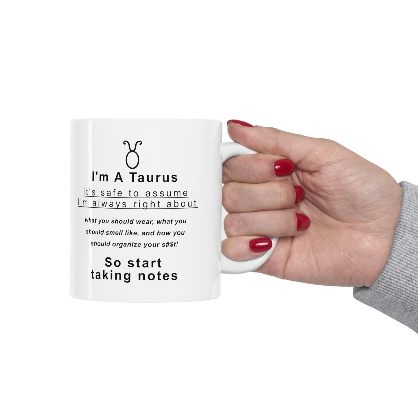 Taurus Mug: I'm A Taurus - Assume I'm Right About... - full text in description