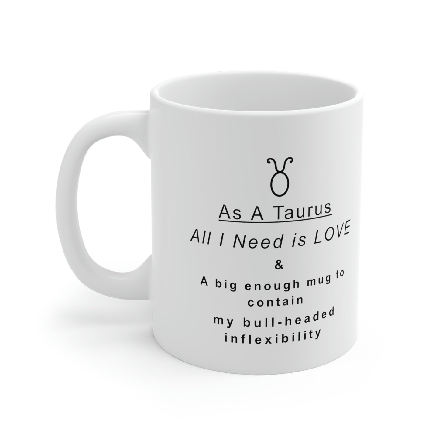 Taurus Mug: "Taurus Bull-Headed Inflexibility" - full text in description