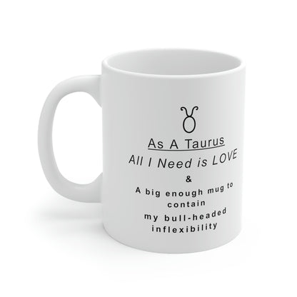 Taurus Mug: "Taurus Bull-Headed Inflexibility" - full text in description