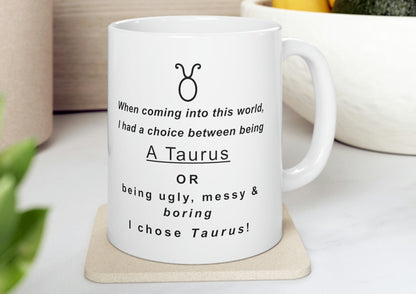 Taurus Mug: "I Chose Taurus" - full text in description
