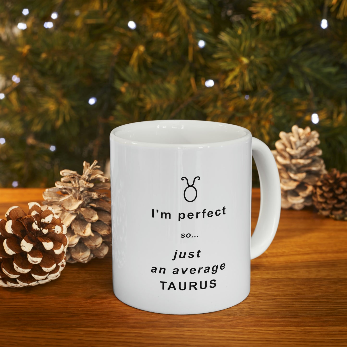 Taurus Mug: I'm perfect, so just an average Taurus