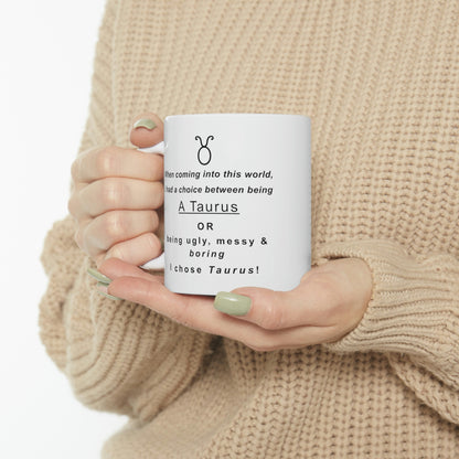 Taurus Mug: "I Chose Taurus" - full text in description