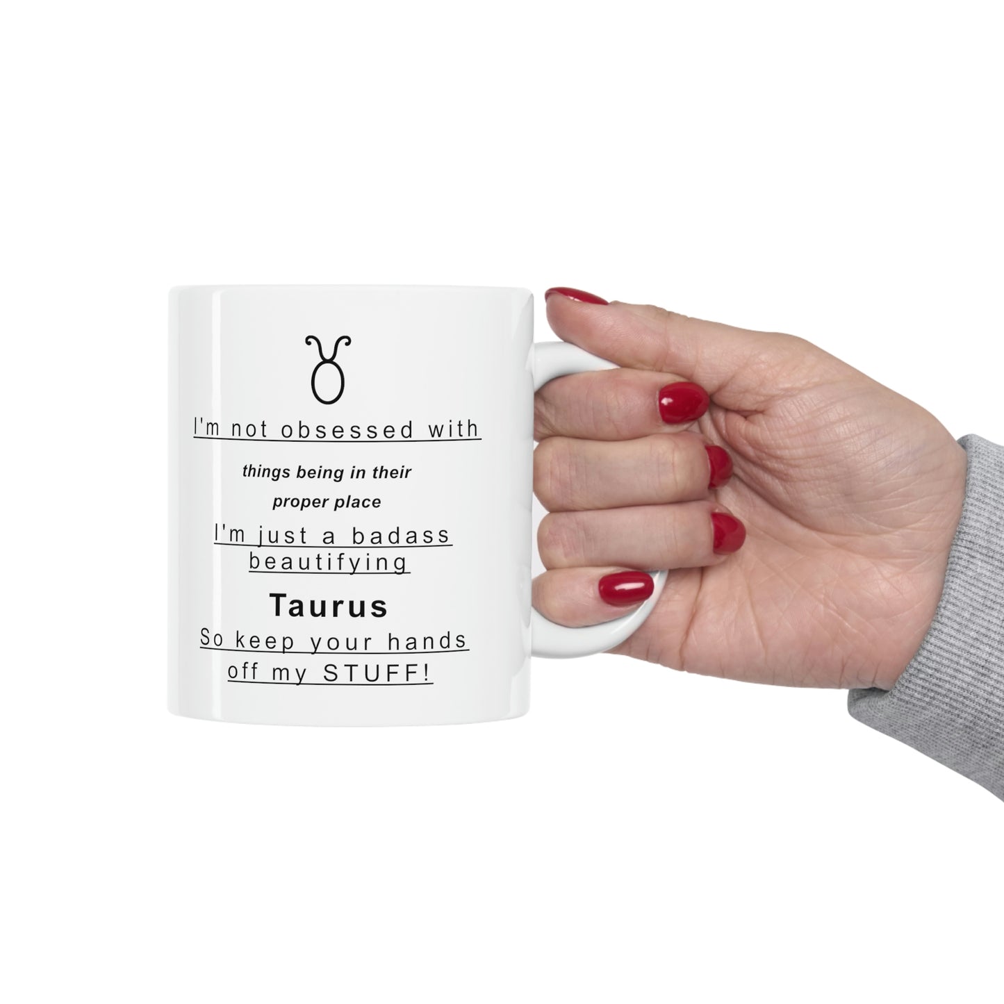 Taurus Mug: I'm not obsessed with things being in their proper place  - full text in description