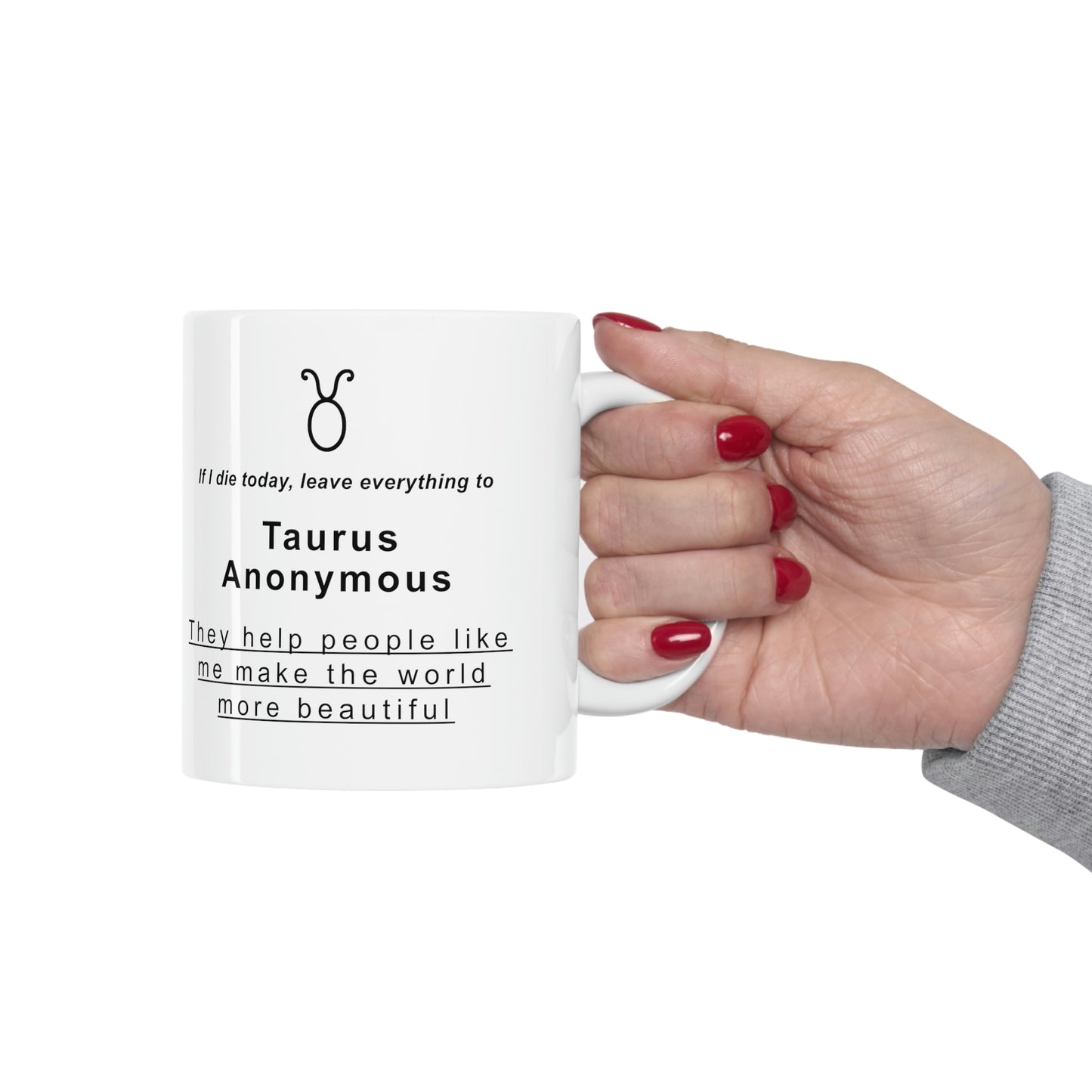 Taurus Mug: If I die today, leave it all to Taurus Anonymous - full text in description