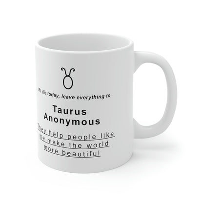 Taurus Mug: If I die today, leave it all to Taurus Anonymous - full text in description
