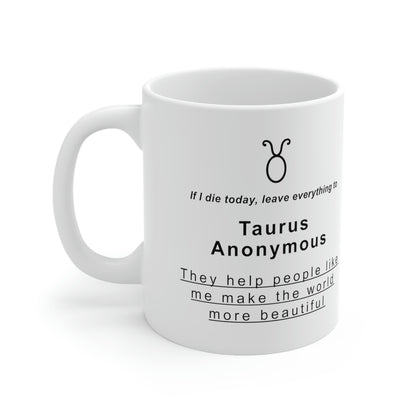 Taurus Mug: If I die today, leave it all to Taurus Anonymous - full text in description