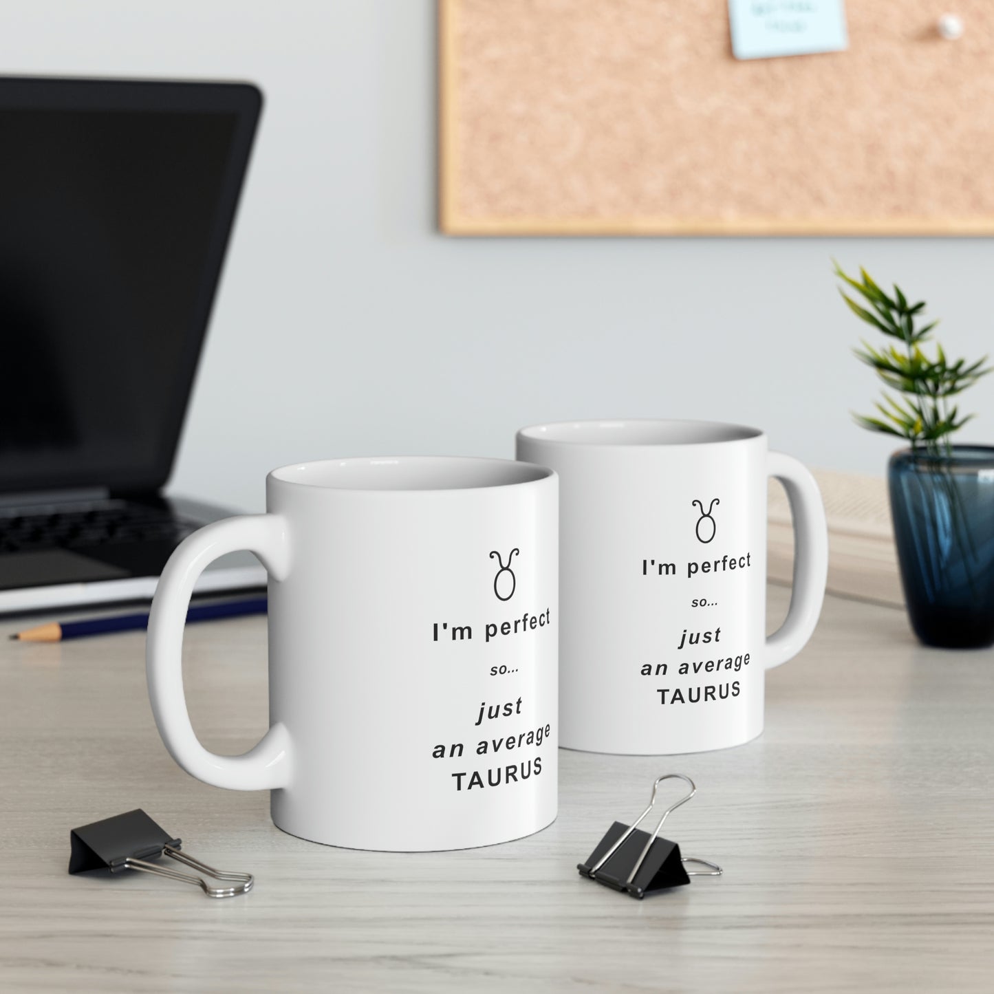 Taurus Mug: I'm perfect, so just an average Taurus