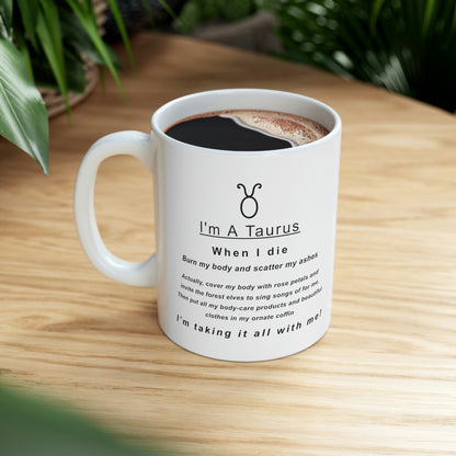 Taurus Mug: "When I Die, I'm Taking It All With Me" - full text in description