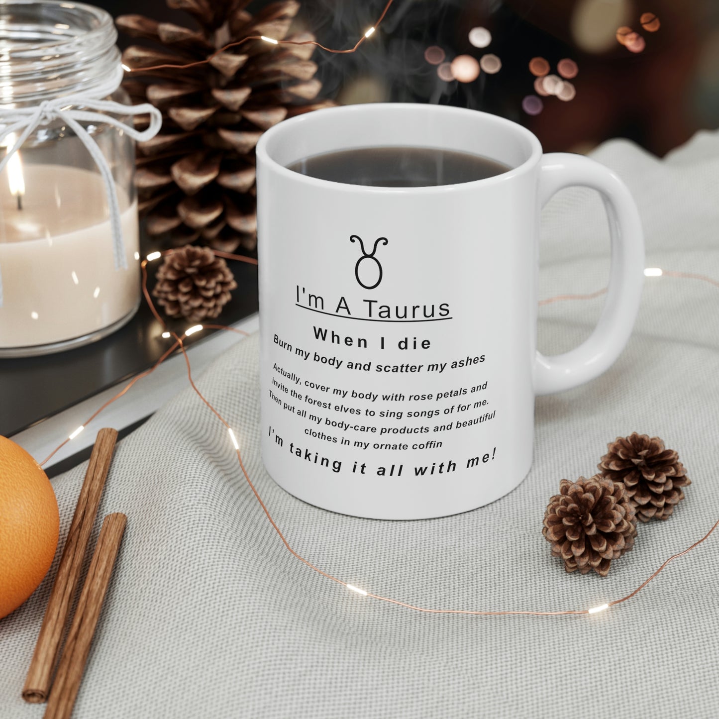 Taurus Mug: "When I Die, I'm Taking It All With Me" - full text in description
