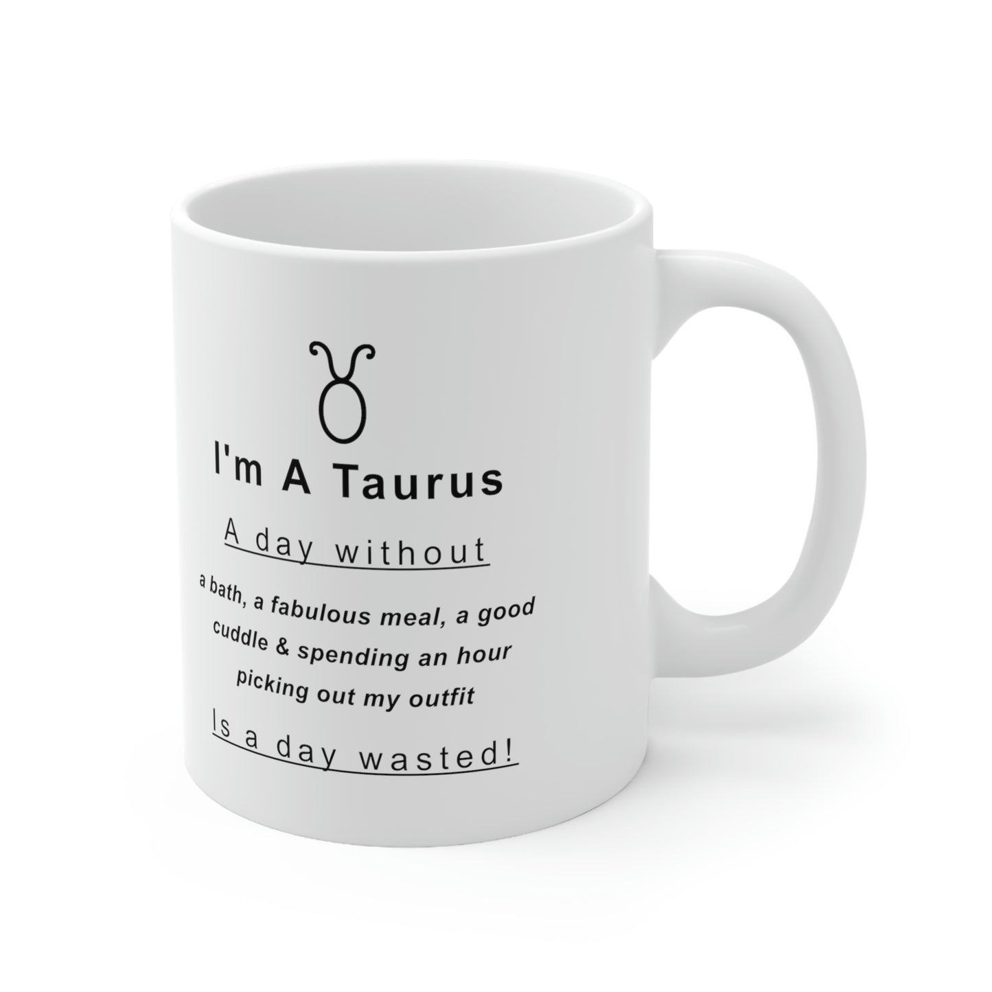Taurus Mug: A day without a bath..." - full text in description