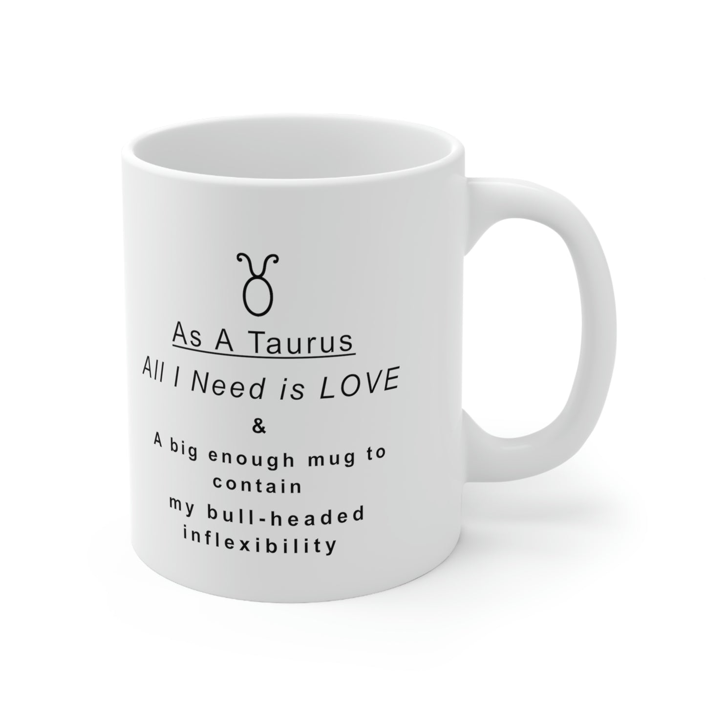 Taurus Mug: "Taurus Bull-Headed Inflexibility" - full text in description