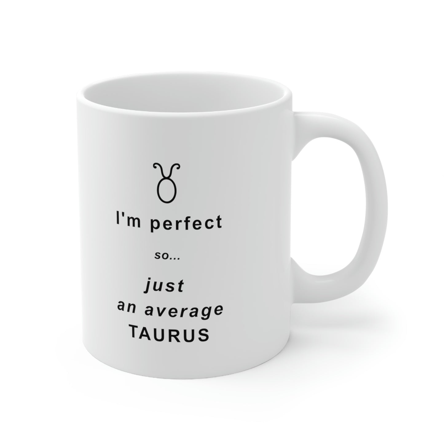 Taurus Mug: I'm perfect, so just an average Taurus