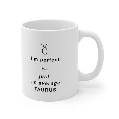 Taurus Mug: I'm perfect, so just an average Taurus
