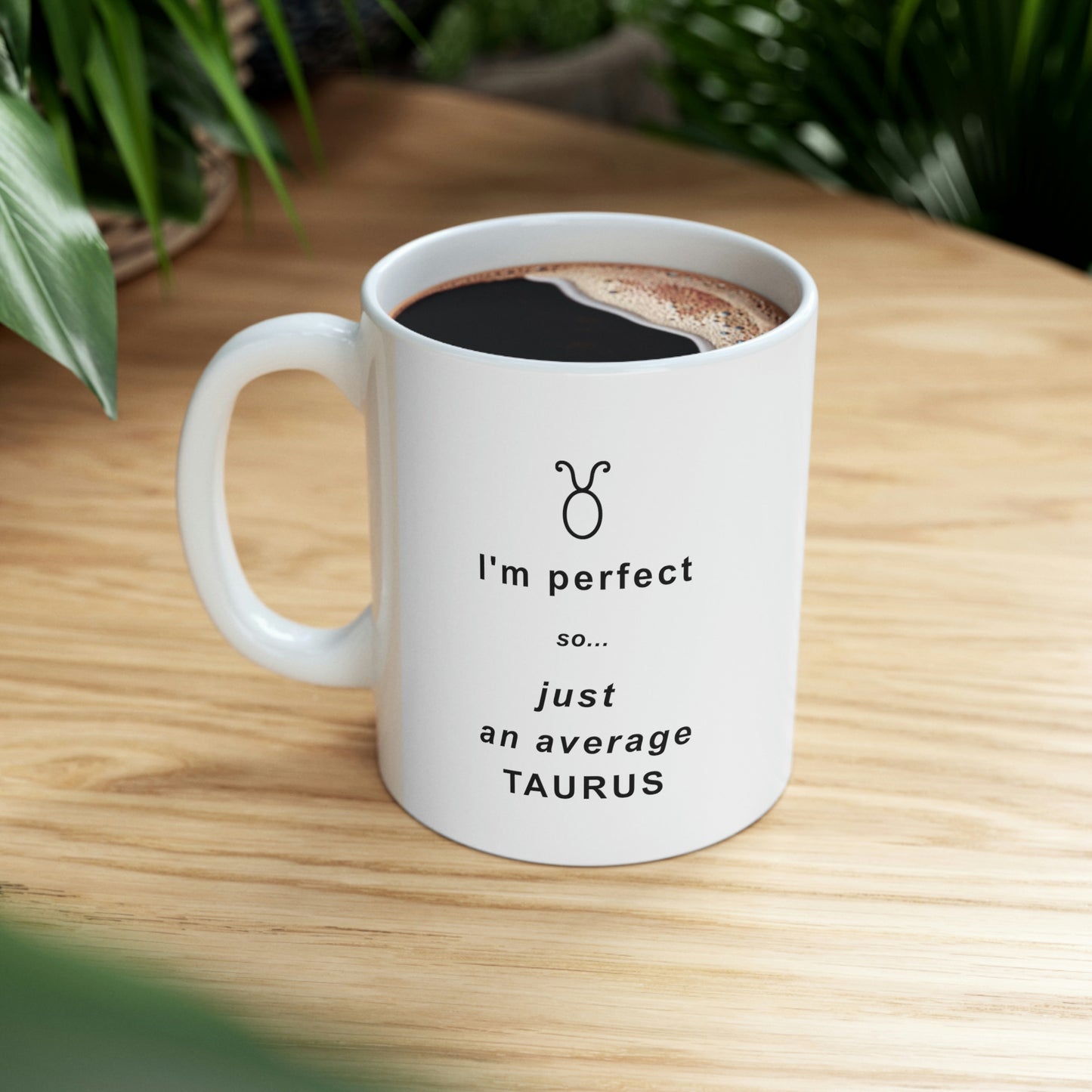 Taurus Mug: I'm perfect, so just an average Taurus