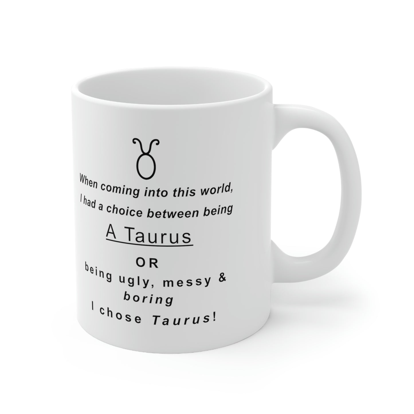 Taurus Mug: "I Chose Taurus" - full text in description