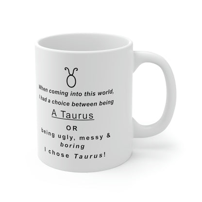Taurus Mug: "I Chose Taurus" - full text in description