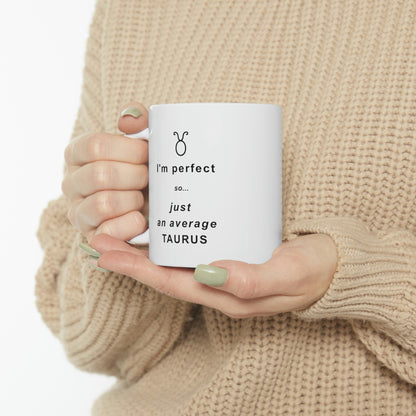 Taurus Mug: I'm perfect, so just an average Taurus