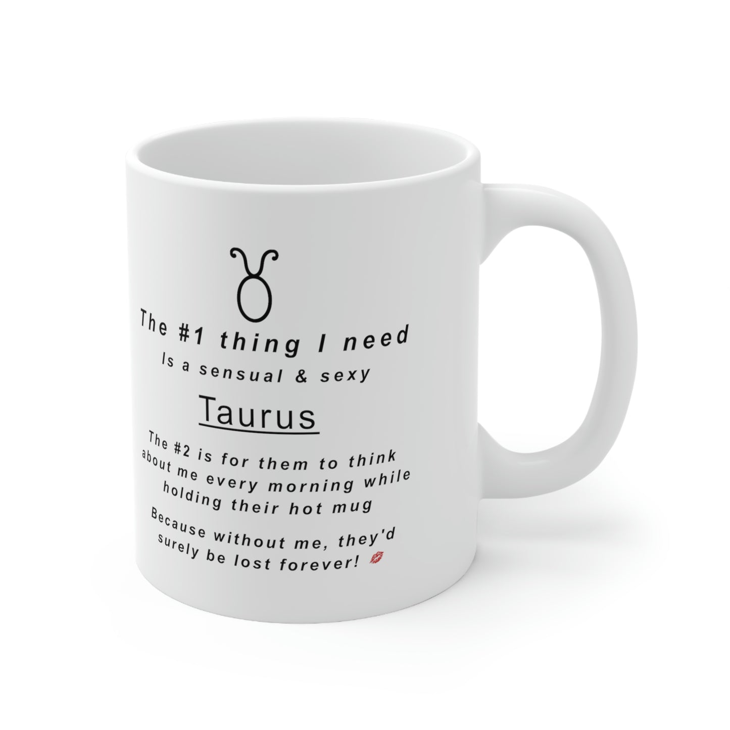 Taurus Mug: "My Taurus Would Be Lost Without Me" - full text in description
