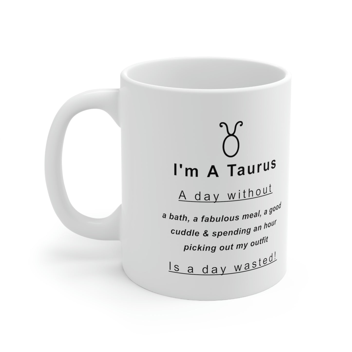 Taurus Mug: A day without a bath..." - full text in description