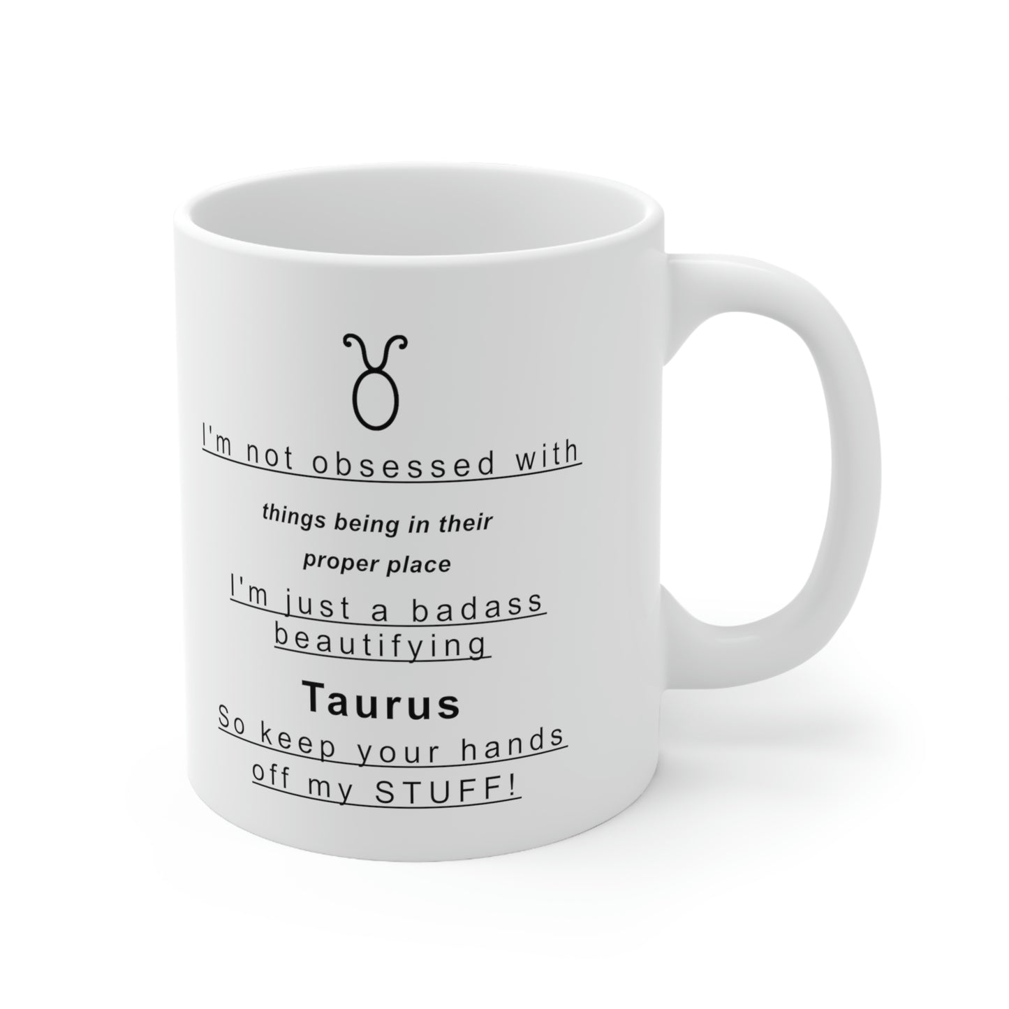 Taurus Mug: I'm not obsessed with things being in their proper place  - full text in description