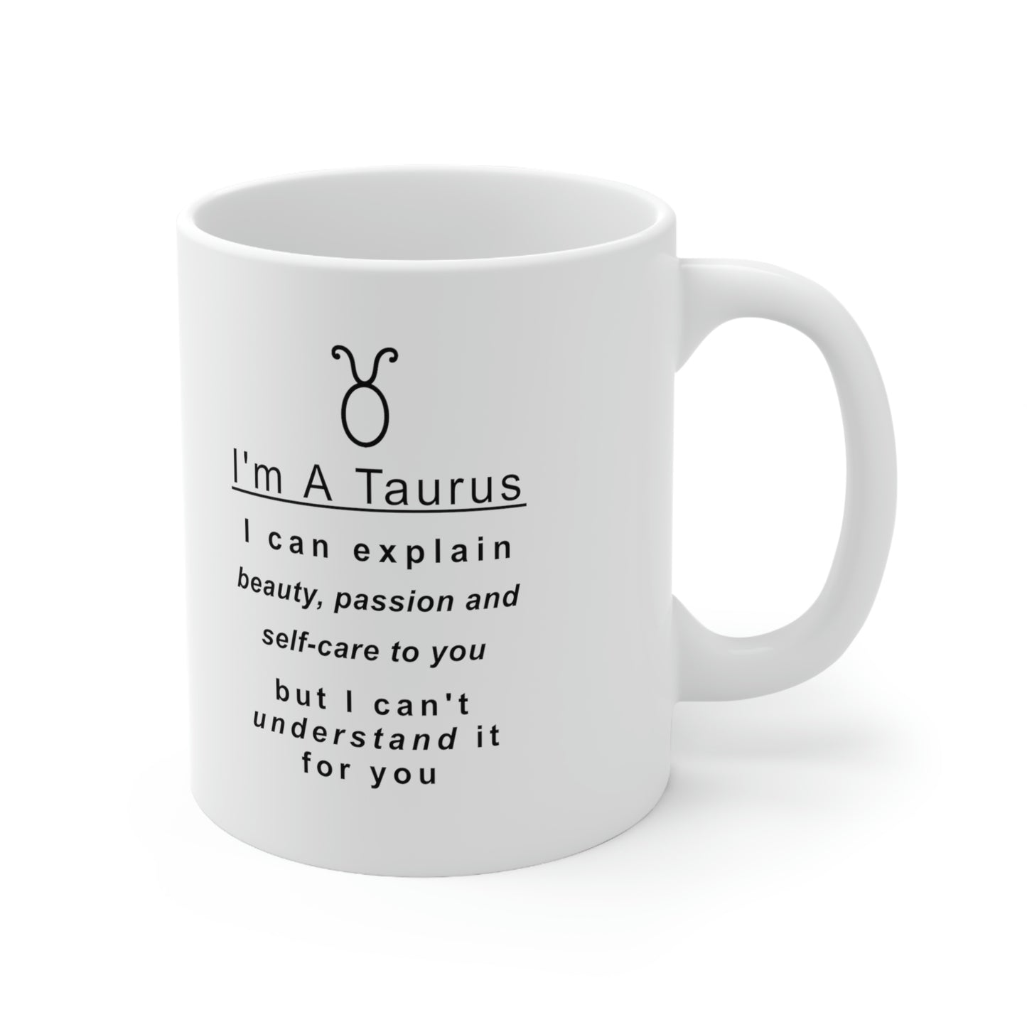 Taurus Mug: "Things A Taurus Can Explain" - full text in description