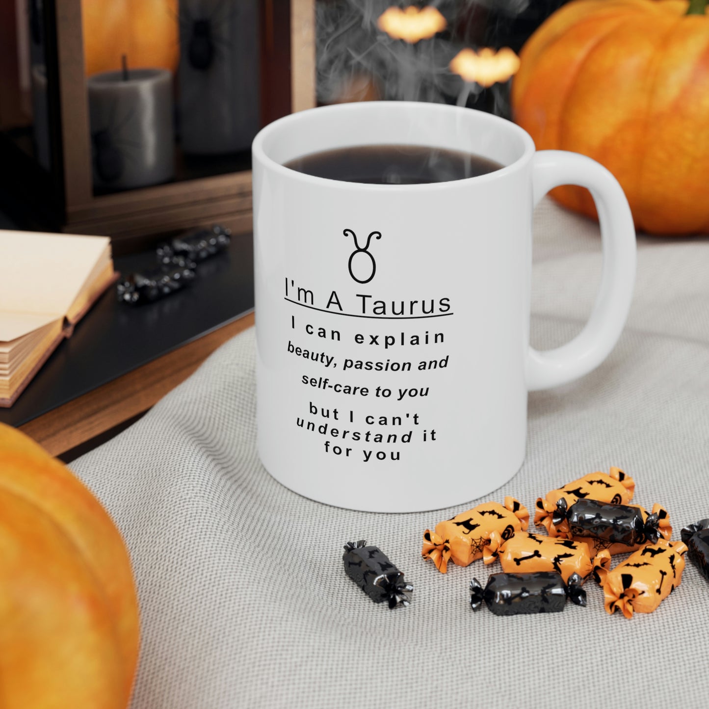 Taurus Mug: "Things A Taurus Can Explain" - full text in description