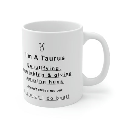 Taurus Mug: Beautifying, nourishing & giving amazing hugs doesn't stress me out It's what I do best! - full text in description