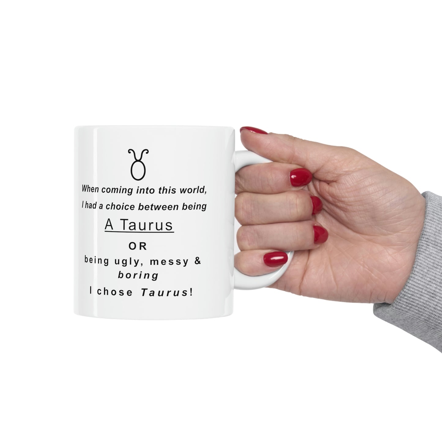 Taurus Mug: "I Chose Taurus" - full text in description