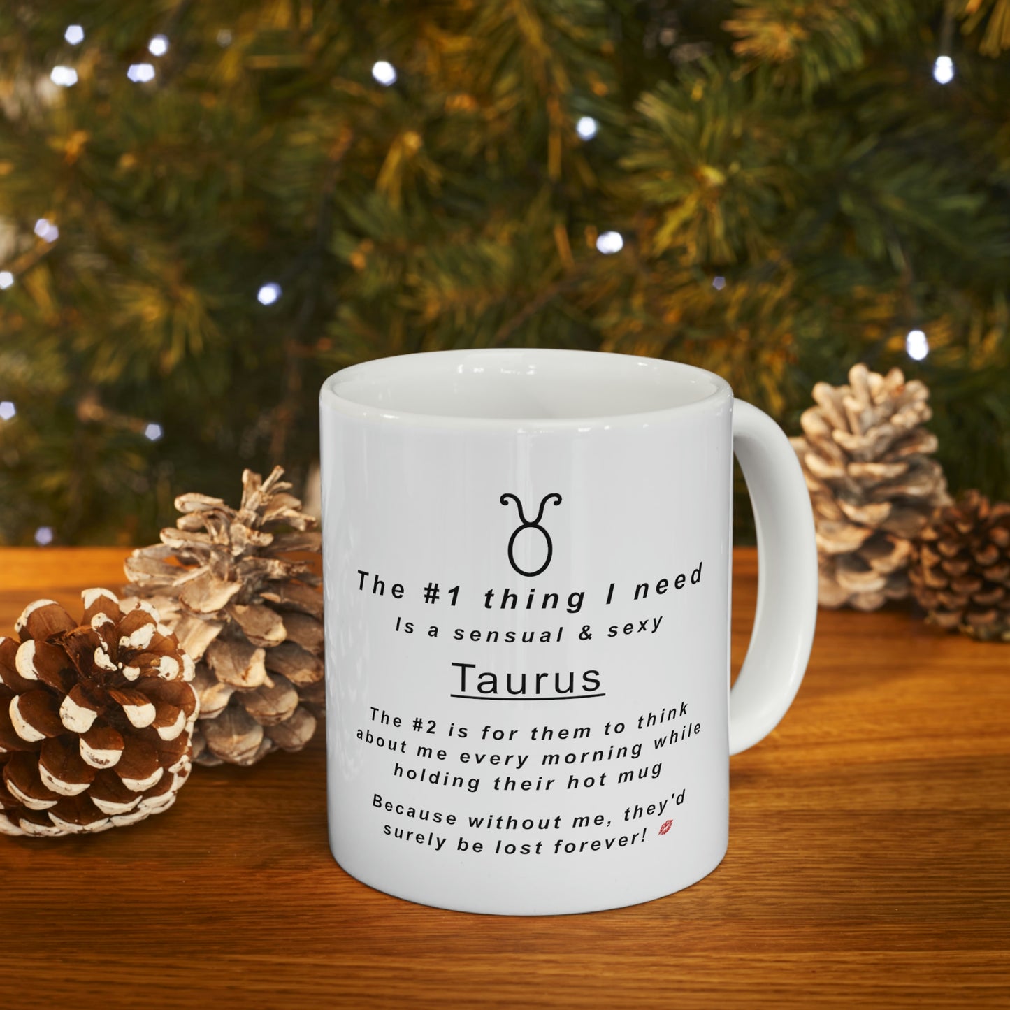 Taurus Mug: "My Taurus Would Be Lost Without Me" - full text in description