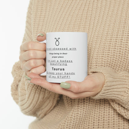 Taurus Mug: I'm not obsessed with things being in their proper place  - full text in description
