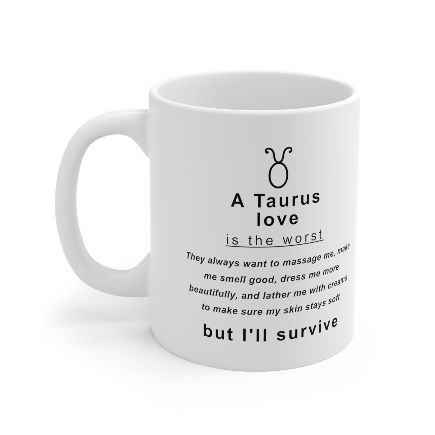 Taurus Mug: "Taurus Love is the Worst!" - full text in description