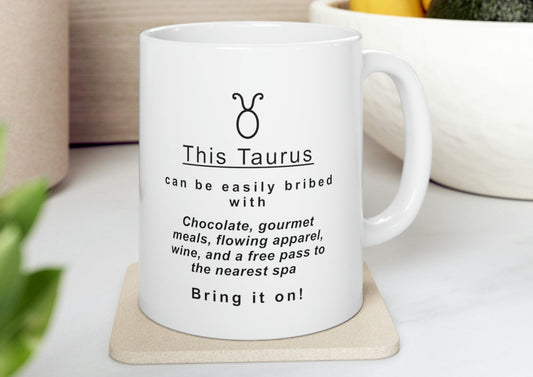 Taurus Mug: This Taurus Can Be Bribed With... - full text in description