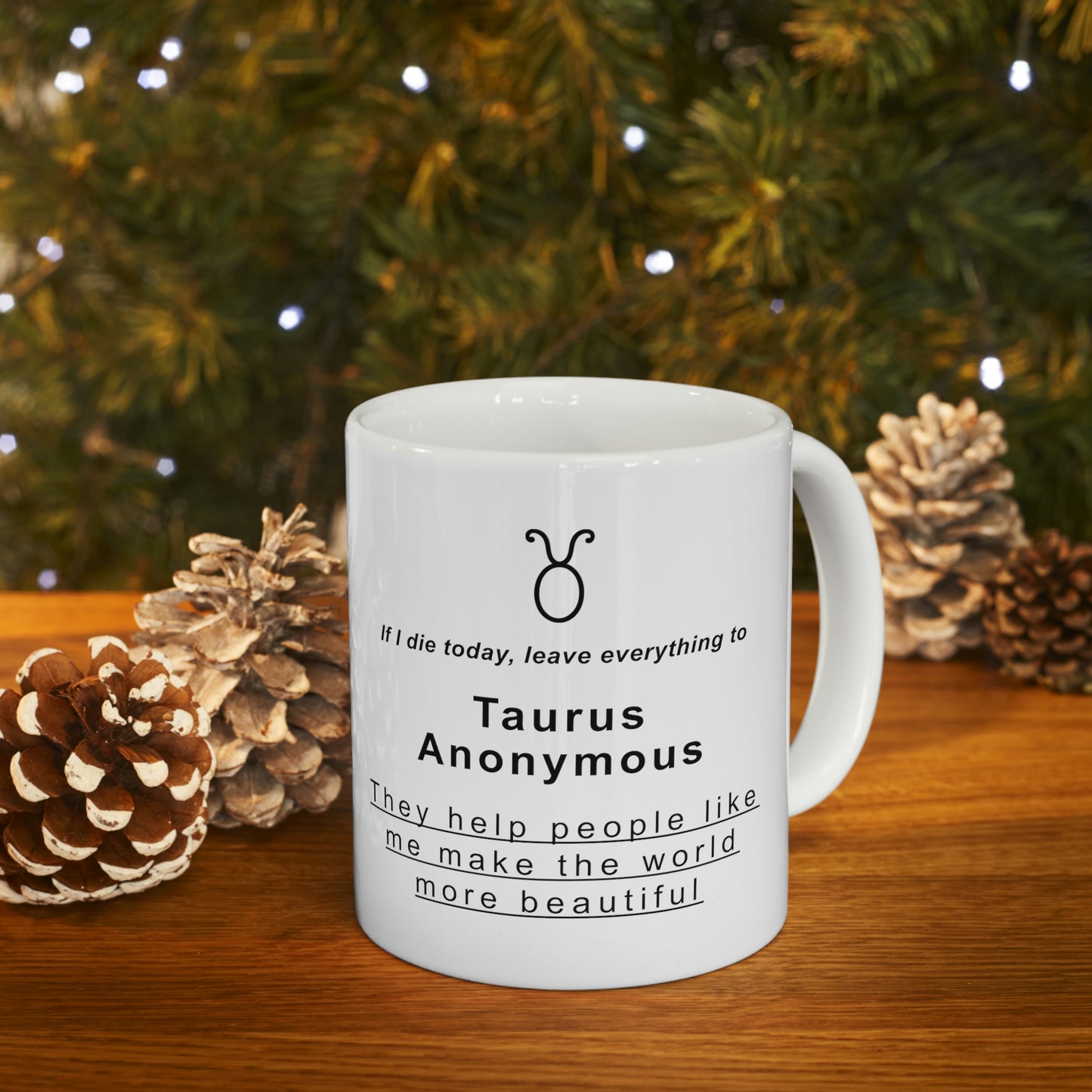 Taurus Mug: If I die today, leave it all to Taurus Anonymous - full text in description