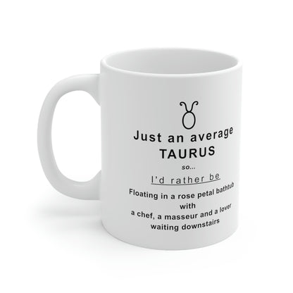 Taurus Mug: I'd rather be floating in a bathtub with rose petals... - full text in description