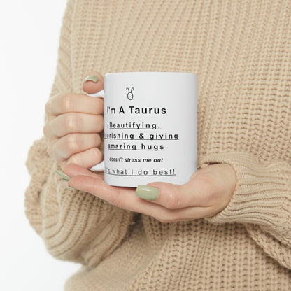 Taurus Mug: Beautifying, nourishing & giving amazing hugs doesn't stress me out It's what I do best! - full text in description