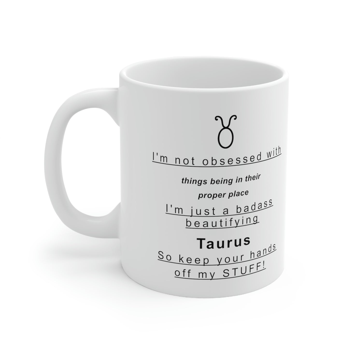Taurus Mug: I'm not obsessed with things being in their proper place  - full text in description