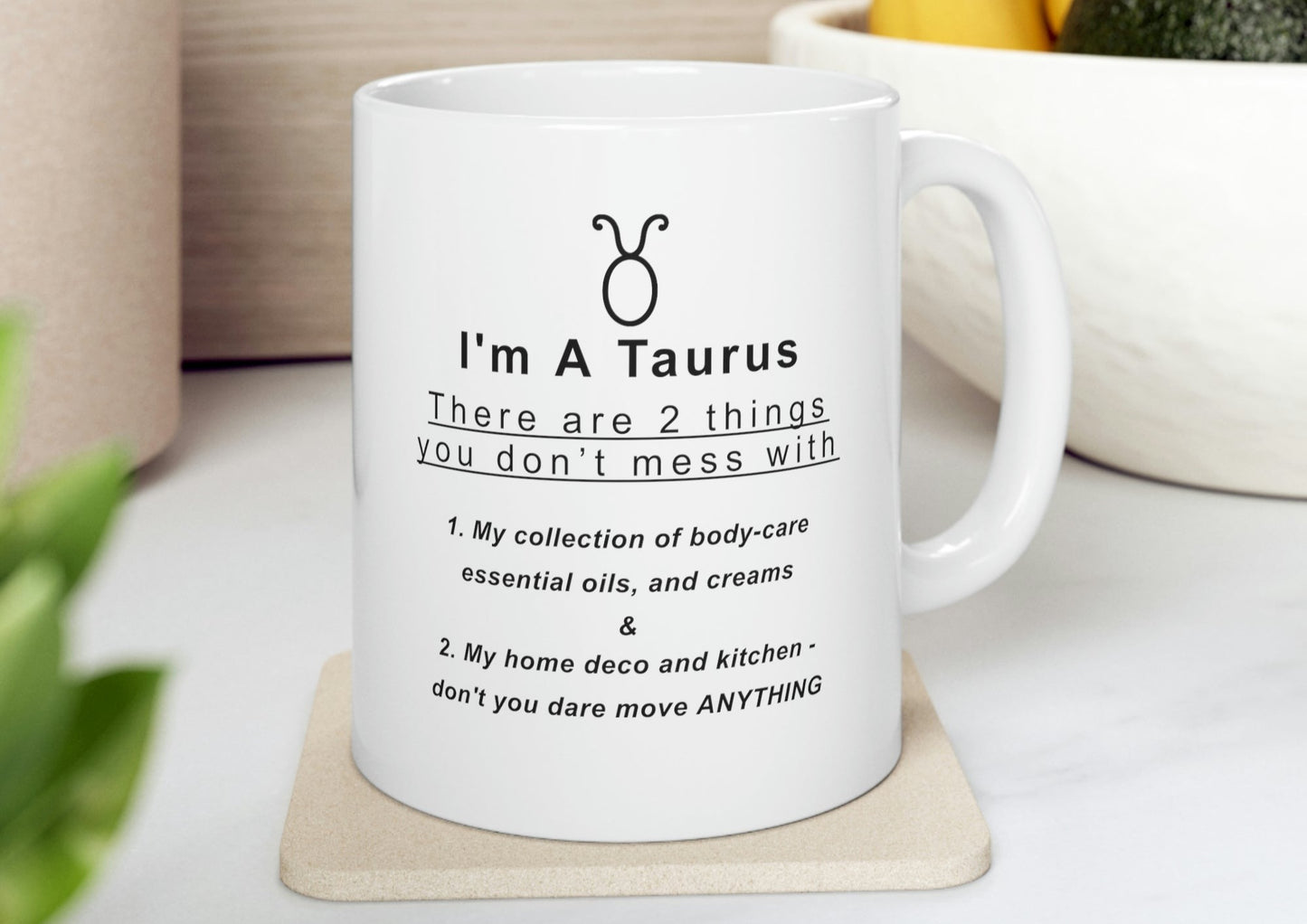 Taurus Mug: "2 Things You Don't Mess With" - full text in description