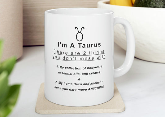 Taurus Mug: "2 Things You Don't Mess With" - full text in description